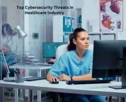 Top Cybersecurity Threats in Healthcare