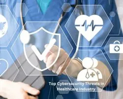 Top Cybersecurity Threats in Healthcare