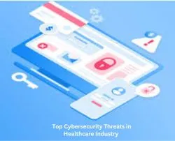 Top Cybersecurity Threats in Healthcare