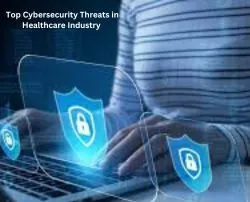 Top Cybersecurity Threats in Healthcare